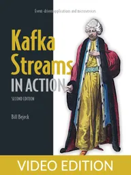 Kafka Streams in Action, Second Edition Video Edition